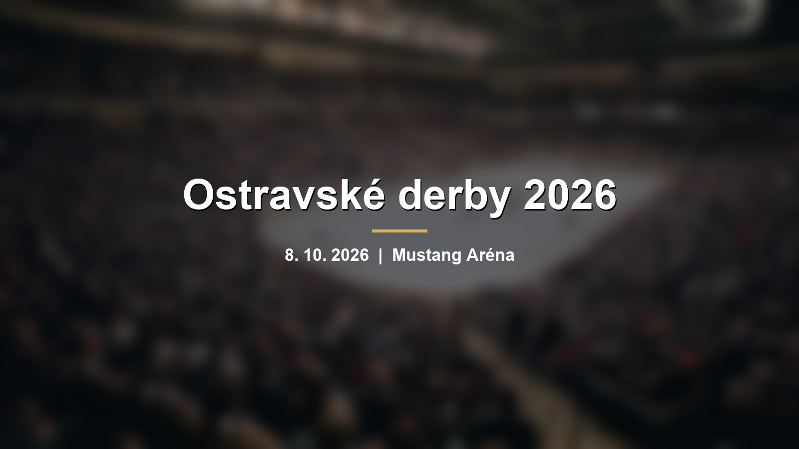 Rozmazaná zaplněná hokejová hala s nápisem Ostravské derby 2026