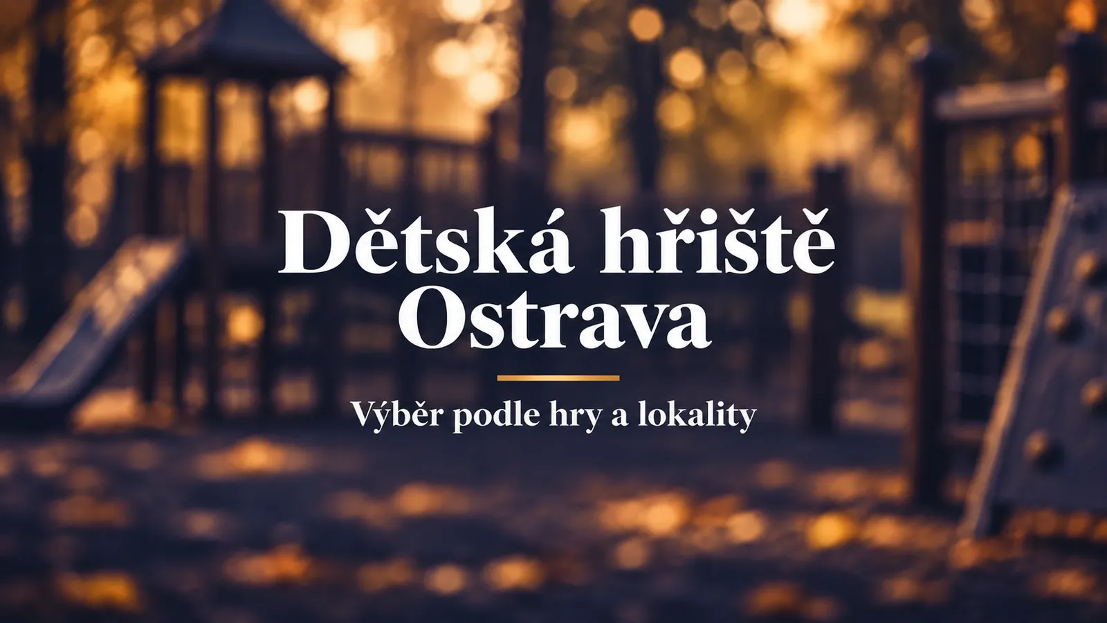 Dětská hřiště Ostrava: bílý název a zlatá linka na tmavém rozostřeném herním pozadí