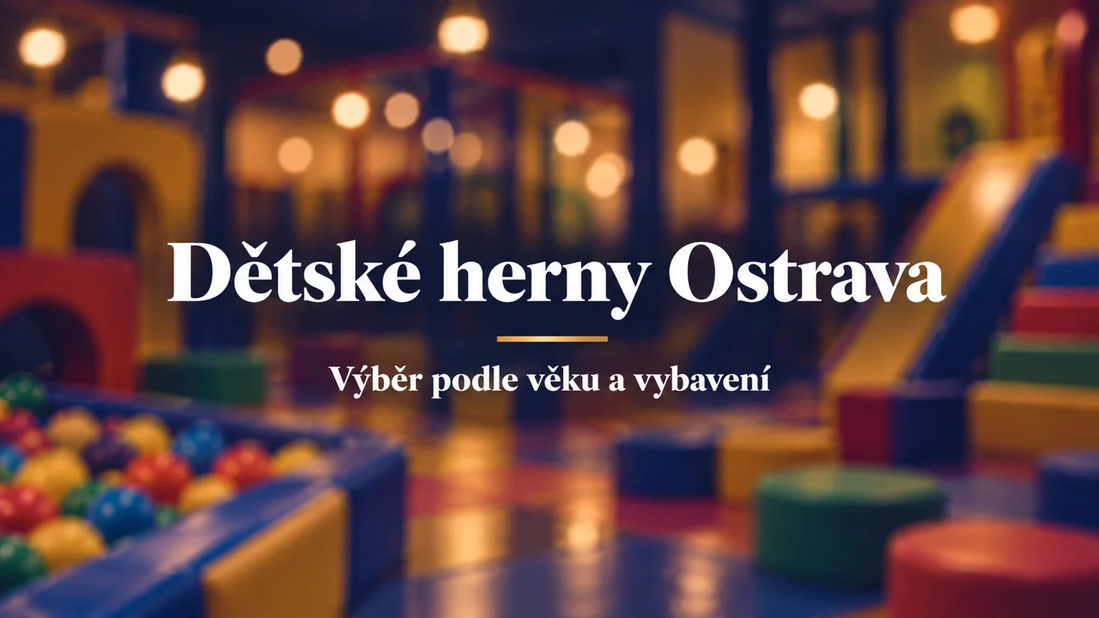 Dětské herny Ostrava, výběr podle věku a vybavení: bílý název na rozostřeném herním pozadí