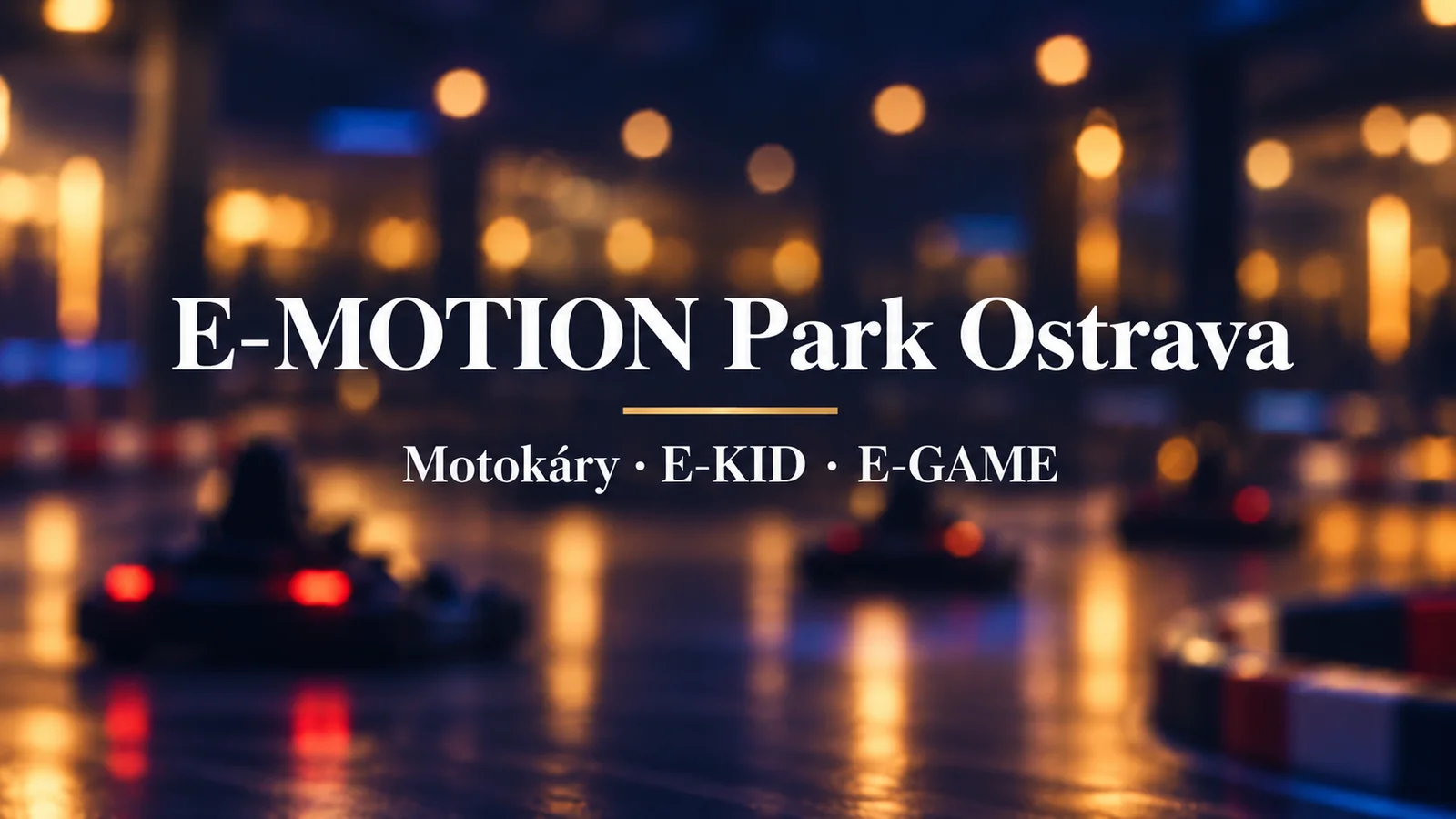 E-MOTION Park Ostrava, motokáry, E-KID a E-GAME: text na rozostřeném závodním pozadí