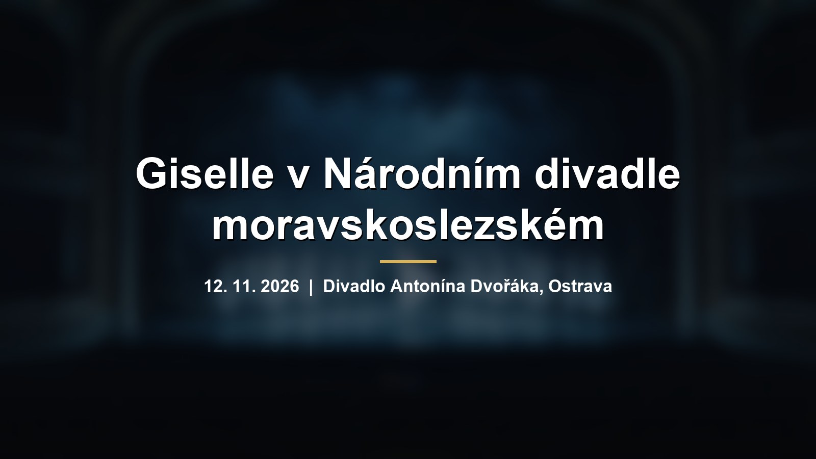 Rozmazané baletky v bílých tutu v modrém světle s nápisem Giselle v Národním divadle moravskoslezském