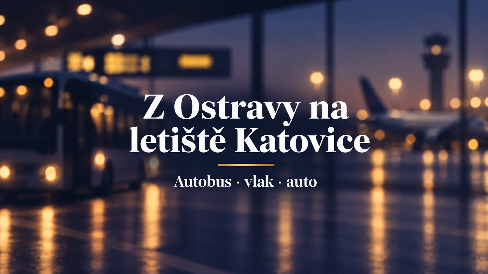 Z Ostravy na letiště Katovice, autobus vlak a auto: bílý název na rozostřeném letištním pozadí