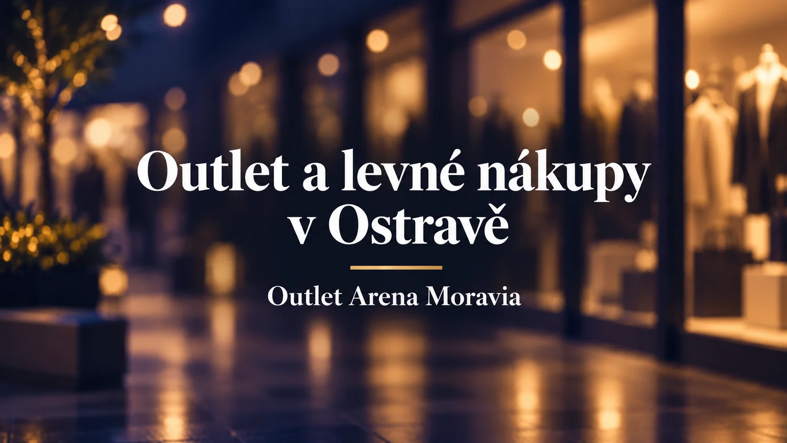 Outlet a levné nákupy v Ostravě, Outlet Arena Moravia: bílý název nad rozostřenými výlohami